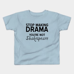 Stop Making Drama Kids T-Shirt